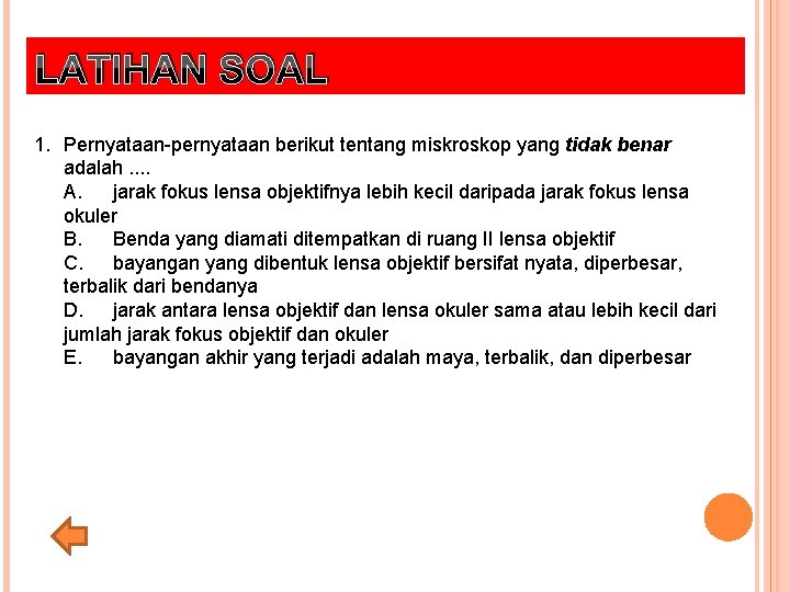 LATIHAN SOAL 1. Pernyataan-pernyataan berikut tentang miskroskop yang tidak benar adalah. . A. jarak