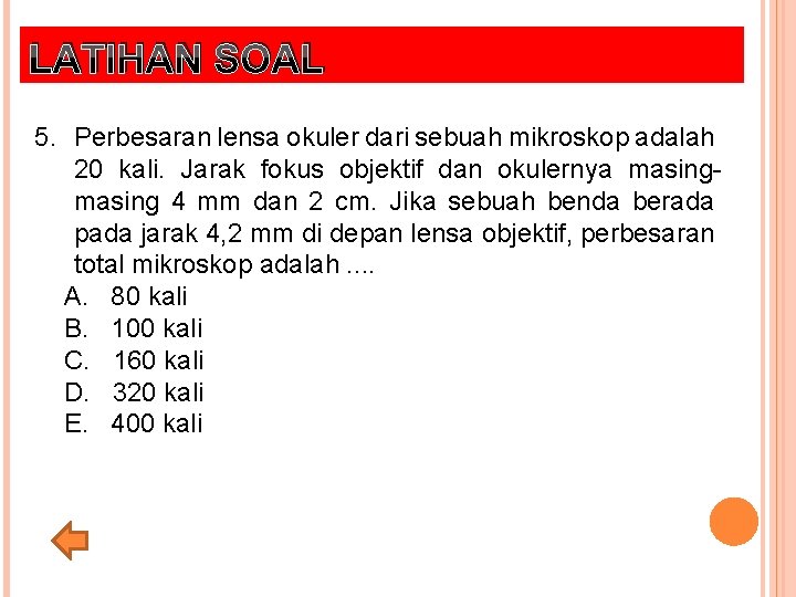 LATIHAN SOAL 5. Perbesaran lensa okuler dari sebuah mikroskop adalah 20 kali. Jarak fokus