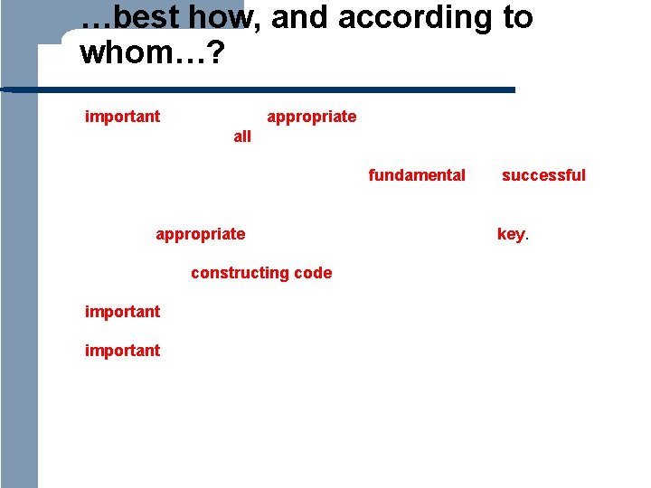 …best how, and according to whom…? It is important to choose the appropriate development