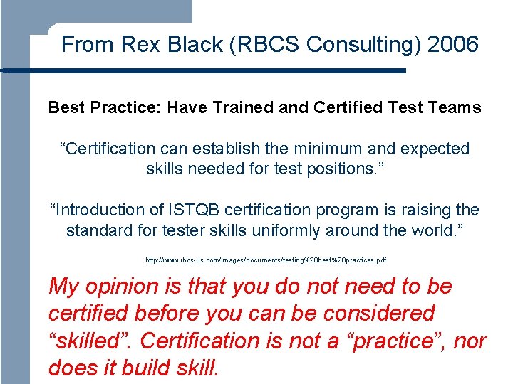 From Rex Black (RBCS Consulting) 2006 Best Practice: Have Trained and Certified Test Teams