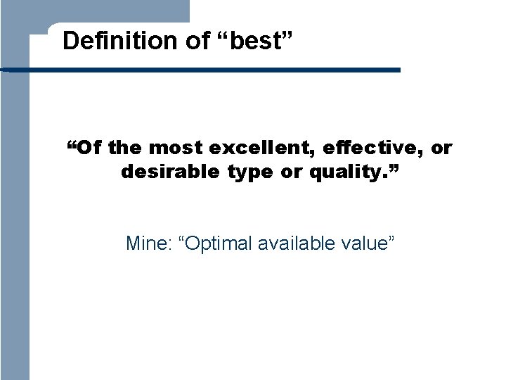 Definition of “best” “Of the most excellent, effective, or desirable type or quality. ”