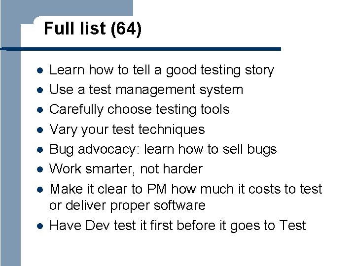 Full list (64) l l l l Learn how to tell a good testing