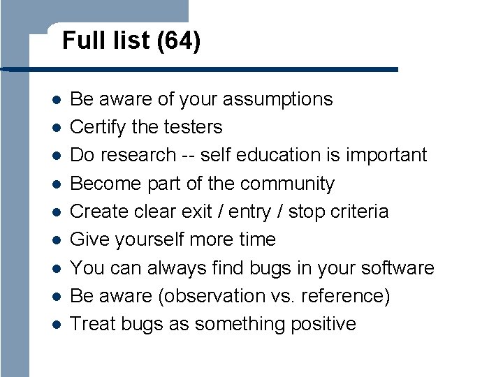 Full list (64) l l l l l Be aware of your assumptions Certify