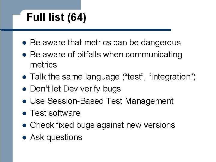 Full list (64) l l l l Be aware that metrics can be dangerous