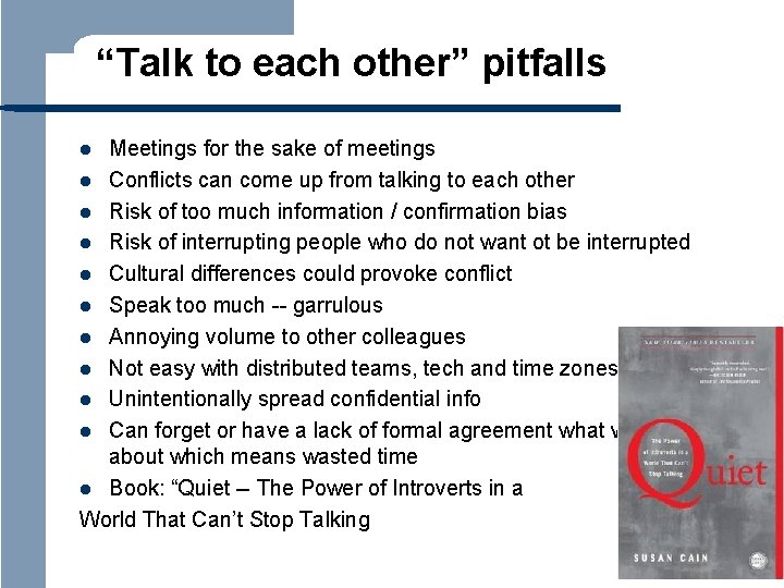 “Talk to each other” pitfalls Meetings for the sake of meetings l Conflicts can