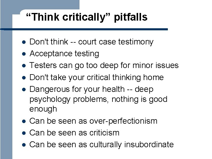 “Think critically” pitfalls l l l l Don't think -- court case testimony Acceptance