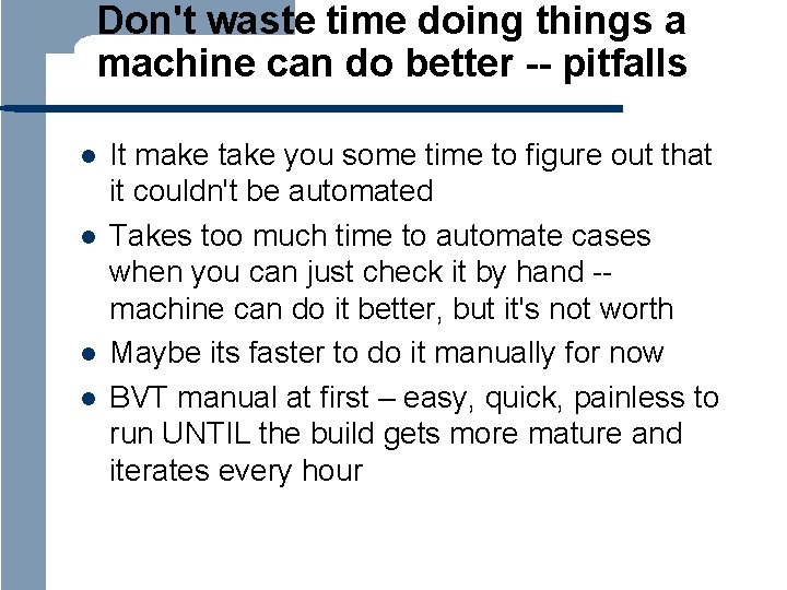 Don't waste time doing things a machine can do better -- pitfalls l l
