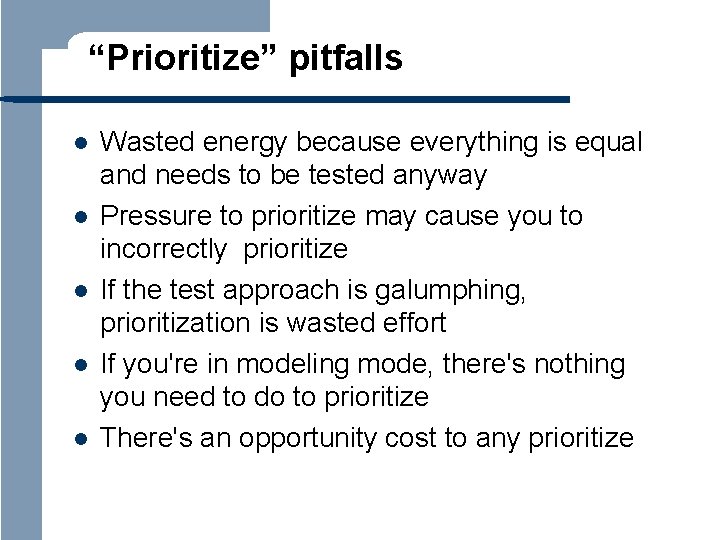 “Prioritize” pitfalls l l l Wasted energy because everything is equal and needs to
