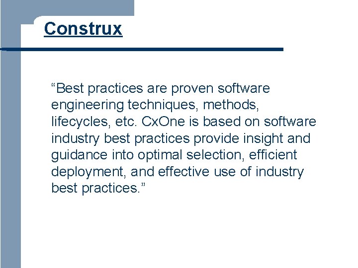 Construx “Best practices are proven software engineering techniques, methods, lifecycles, etc. Cx. One is