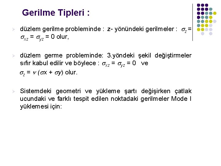 Gerilme Tipleri : Ø düzlem gerilme probleminde : z- yönündeki gerilmeler : z =