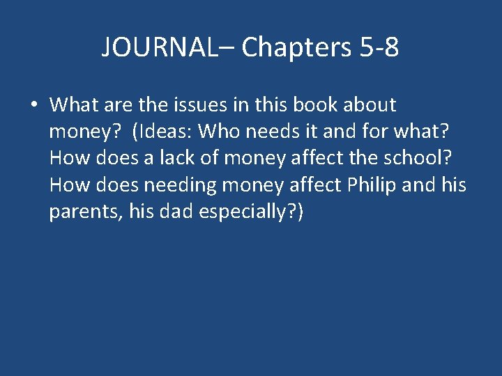 JOURNAL– Chapters 5 -8 • What are the issues in this book about money?