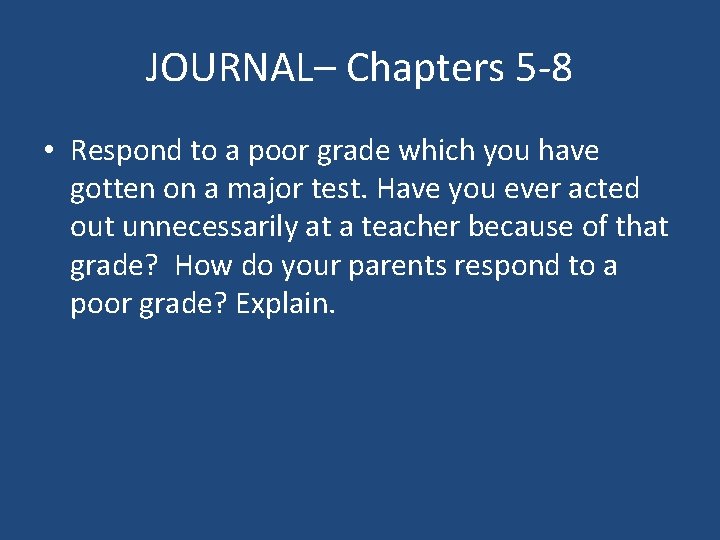 JOURNAL– Chapters 5 -8 • Respond to a poor grade which you have gotten