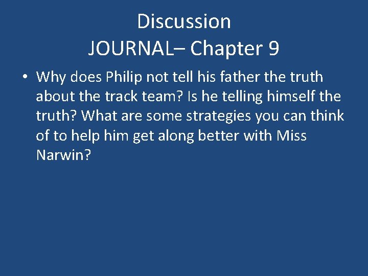 Discussion JOURNAL– Chapter 9 • Why does Philip not tell his father the truth