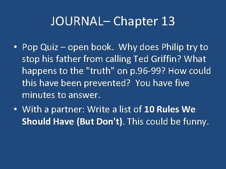 JOURNAL– Chapter 13 • Pop Quiz – open book. Why does Philip try to