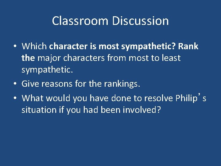 Classroom Discussion • Which character is most sympathetic? Rank the major characters from most