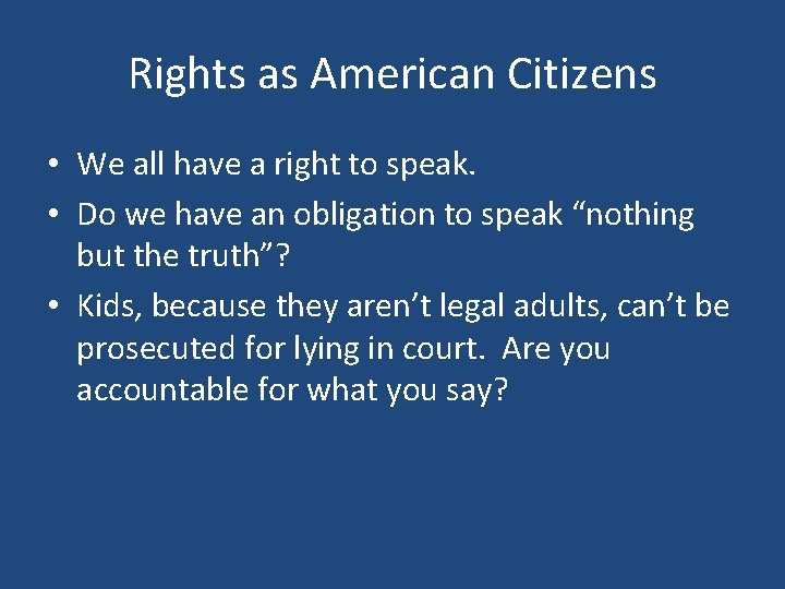 Rights as American Citizens • We all have a right to speak. • Do