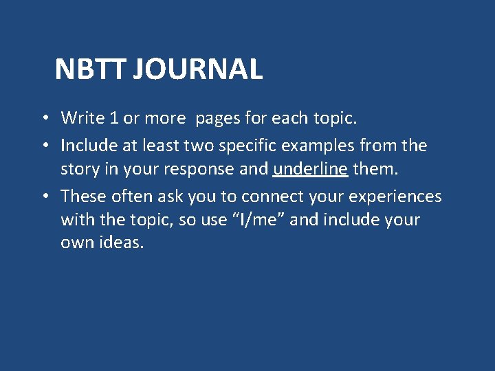 NBTT JOURNAL • Write 1 or more pages for each topic. • Include at