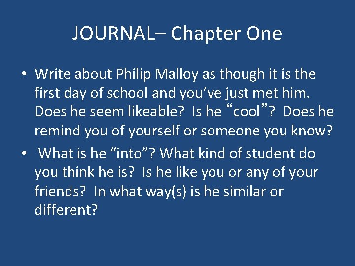 JOURNAL– Chapter One • Write about Philip Malloy as though it is the first