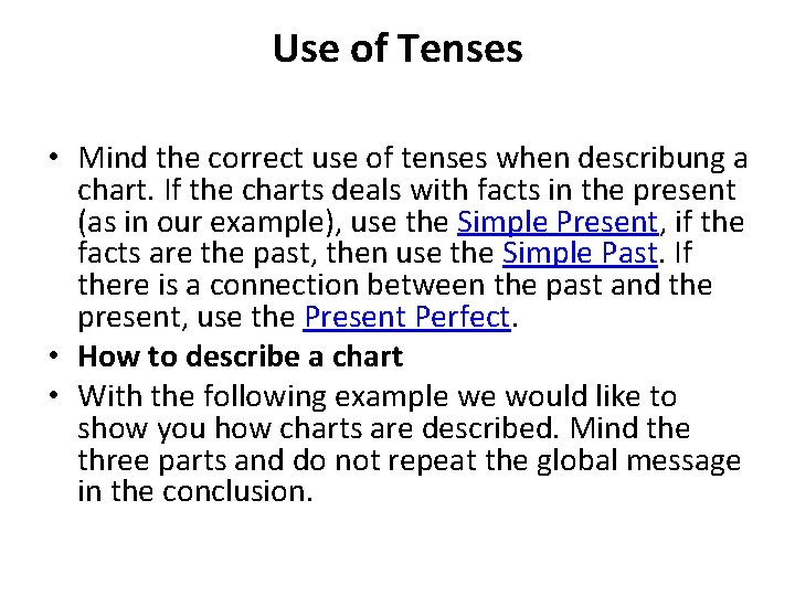 Use of Tenses • Mind the correct use of tenses when describung a chart.