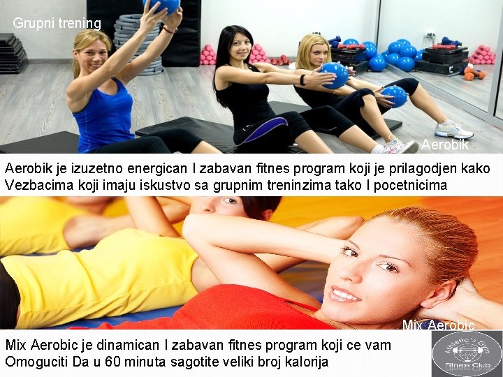 Grupni trening Aerobik je izuzetno energican I zabavan fitnes program koji je prilagodjen kako