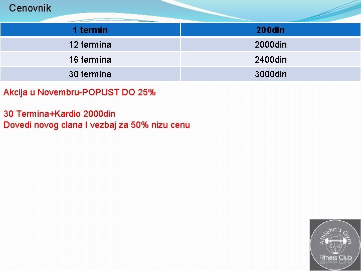 Cenovnik 1 termin 200 din 12 termina 2000 din 16 termina 2400 din 30