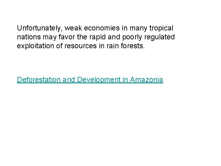 Unfortunately, weak economies in many tropical nations may favor the rapid and poorly regulated