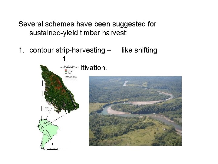 Several schemes have been suggested for sustained-yield timber harvest: 1. contour strip-harvesting – like