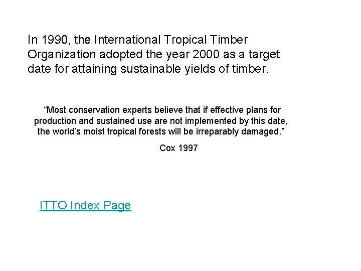 In 1990, the International Tropical Timber Organization adopted the year 2000 as a target