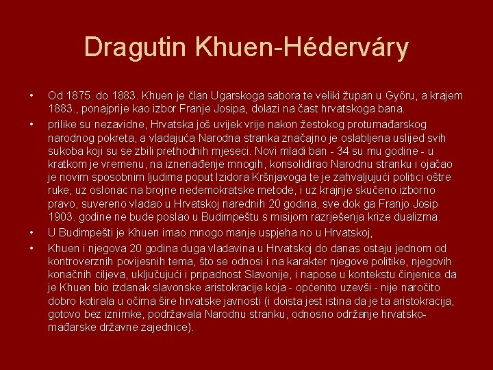 Dragutin Khuen-Héderváry • • Od 1875. do 1883. Khuen je član Ugarskoga sabora te