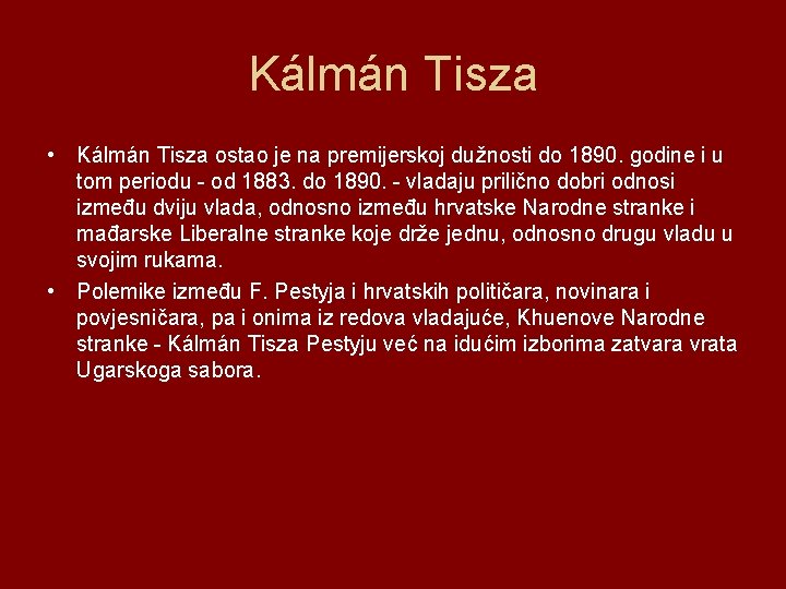 Kálmán Tisza • Kálmán Tisza ostao je na premijerskoj dužnosti do 1890. godine i