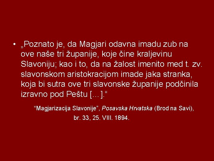  • „Poznato je, da Magjari odavna imadu zub na ove naše tri županije,