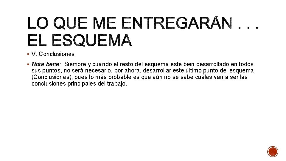 § V. Conclusiones § Nota bene: Siempre y cuando el resto del esquema esté