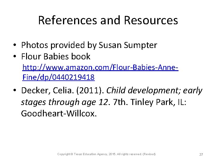 References and Resources • Photos provided by Susan Sumpter • Flour Babies book http: