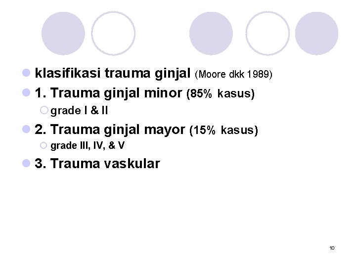 l klasifikasi trauma ginjal (Moore dkk 1989) l 1. Trauma ginjal minor (85% kasus)