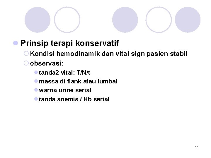 l Prinsip terapi konservatif ¡ Kondisi hemodinamik dan vital sign pasien stabil ¡ observasi: