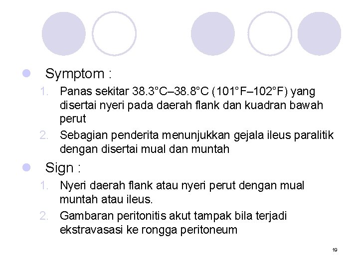 l Symptom : 1. Panas sekitar 38. 3°C– 38. 8°C (101°F– 102°F) yang disertai