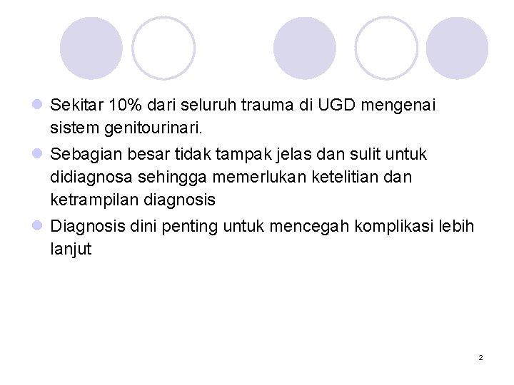 l Sekitar 10% dari seluruh trauma di UGD mengenai sistem genitourinari. l Sebagian besar