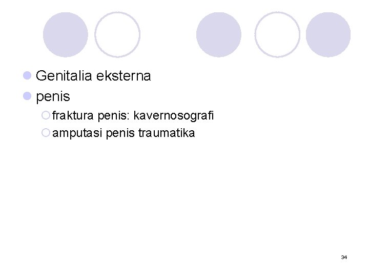 l Genitalia eksterna l penis ¡fraktura penis: kavernosografi ¡amputasi penis traumatika 34 