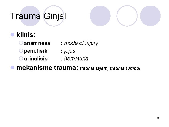 Trauma Ginjal l klinis: ¡ anamnesa ¡ pem. fisik ¡ urinalisis : mode of