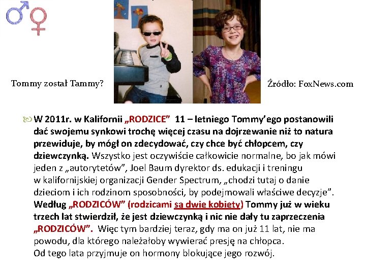 Tommy został Tammy? Źródło: Fox. News. com W 2011 r. w Kalifornii „RODZICE” 11