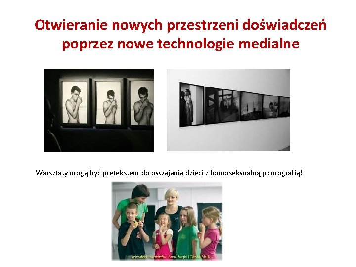 Otwieranie nowych przestrzeni doświadczeń poprzez nowe technologie medialne Warsztaty mogą być pretekstem do oswajania