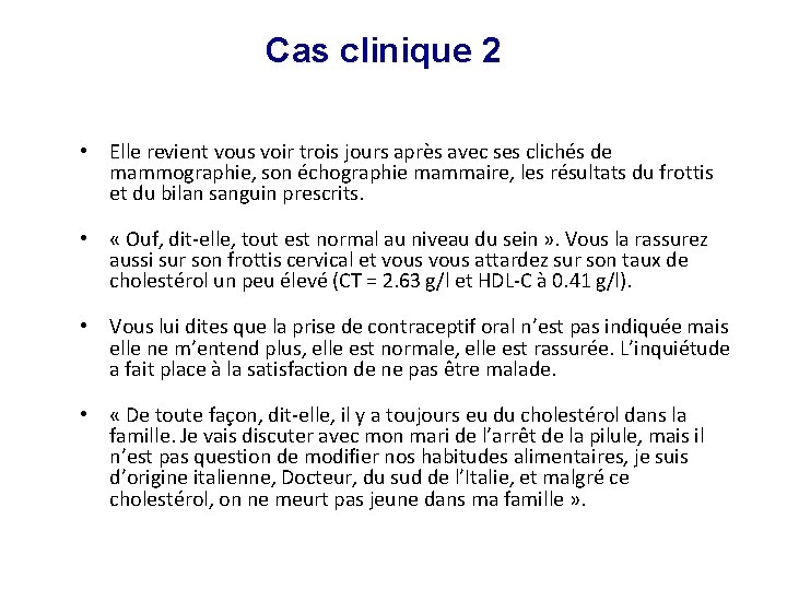 Cas clinique 2 • Elle revient vous voir trois jours après avec ses clichés