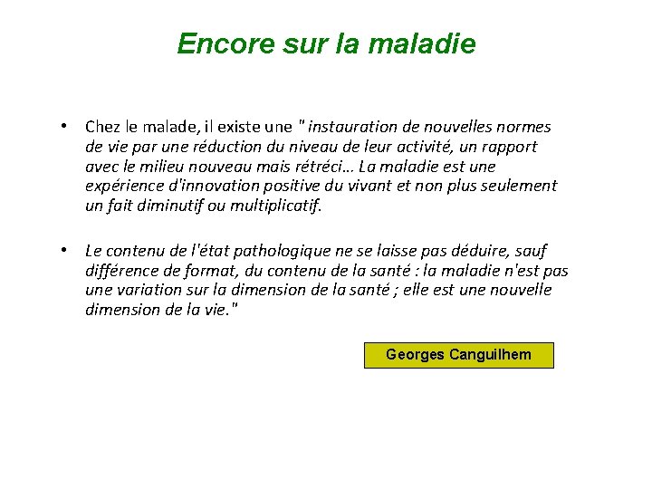 Encore sur la maladie • Chez le malade, il existe une " instauration de