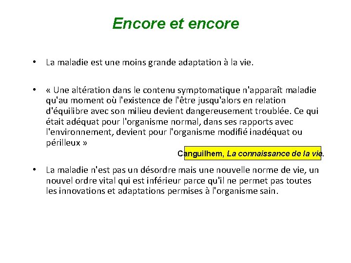 Encore et encore • La maladie est une moins grande adaptation à la vie.