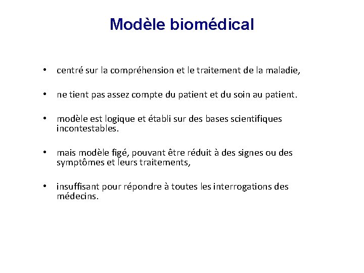 Modèle biomédical • centré sur la compréhension et le traitement de la maladie, •