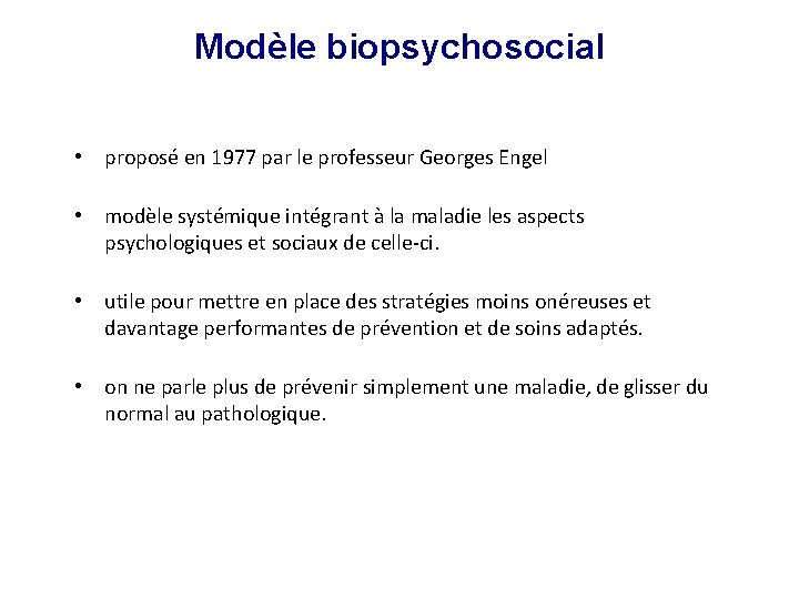 Modèle biopsychosocial • proposé en 1977 par le professeur Georges Engel • modèle systémique