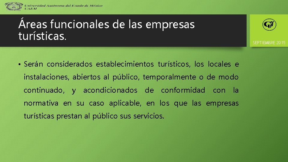 Áreas funcionales de las empresas turísticas. SEPTIEMBRE 2015 • Serán considerados establecimientos turísticos, los