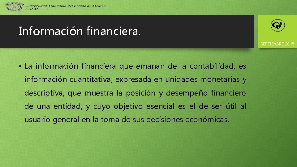 Información financiera. SEPTIEMBRE 2015 • La información financiera que emanan de la contabilidad, es