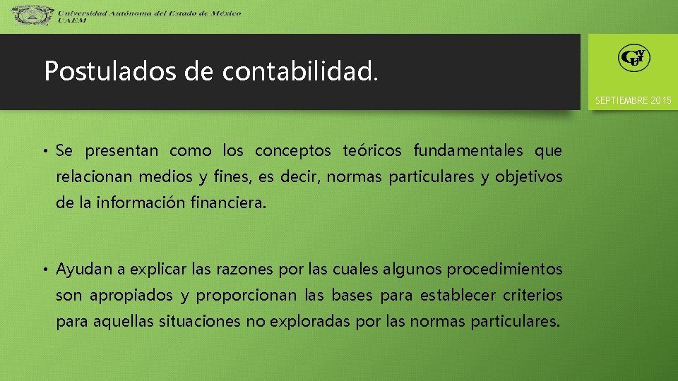 Postulados de contabilidad. SEPTIEMBRE 2015 • Se presentan como los conceptos teóricos fundamentales que