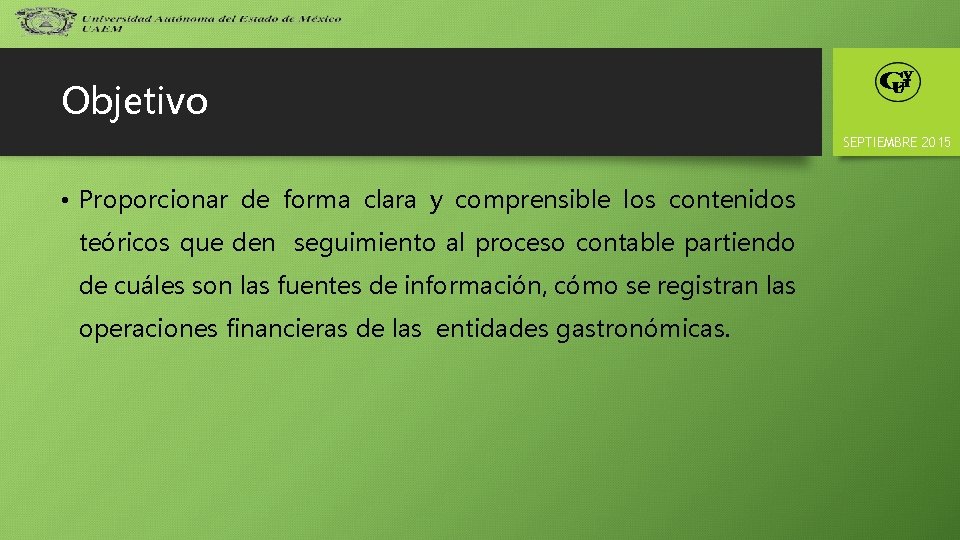 Objetivo SEPTIEMBRE 2015 • Proporcionar de forma clara y comprensible los contenidos teóricos que